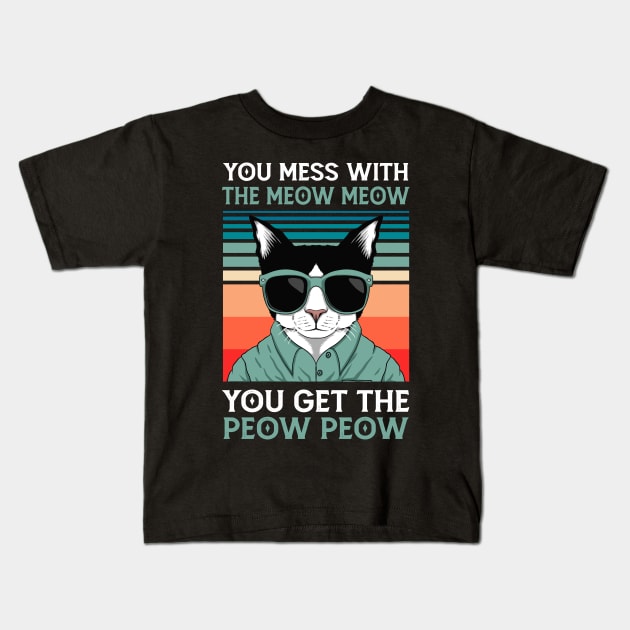 You Mess With The Meow Meow You Get This Peow Peow | Funny Cat | Cat Lover Kids T-Shirt by Mr.Speak